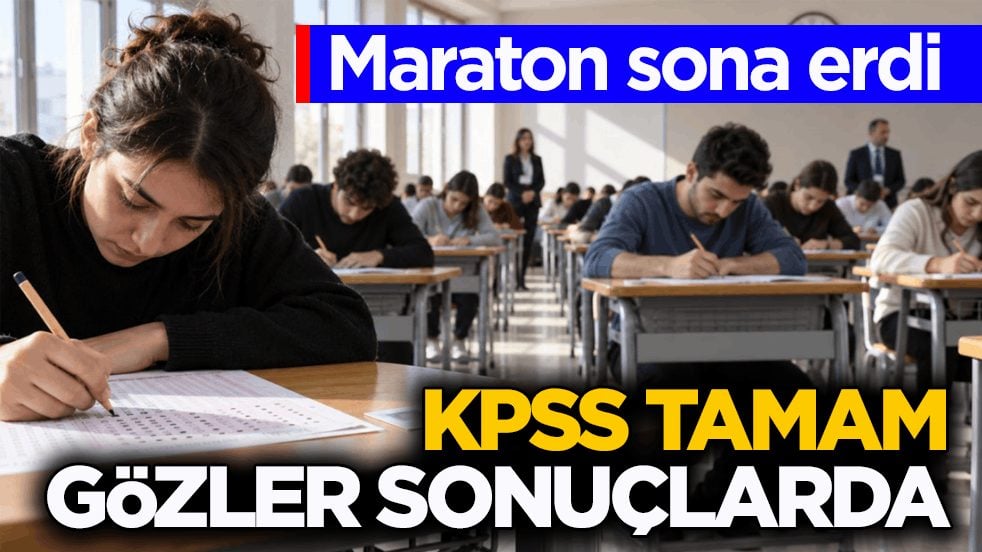 Maraton sona erdi! KPSS tamam, gözler sonuçlarda