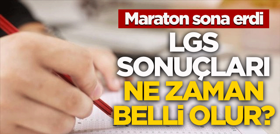 Maraton sona erdi! LGS sonuçları ne zaman belli olur?
