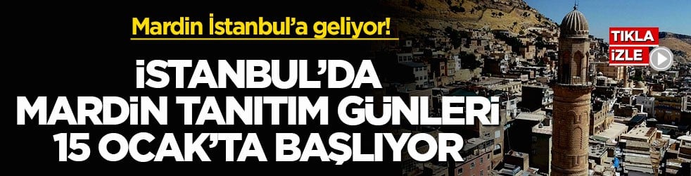 Mardin İstanbul’a geliyor! İstanbul’da Mardin Tanıtım Günleri 15 Ocak’ta Başlıyor
