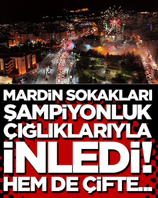 Mardin sokakları şampiyonluk çığlıklarıyla inledi! Hem de çifte...