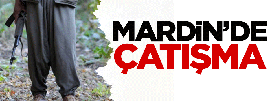 Mardin'de çatışma!
