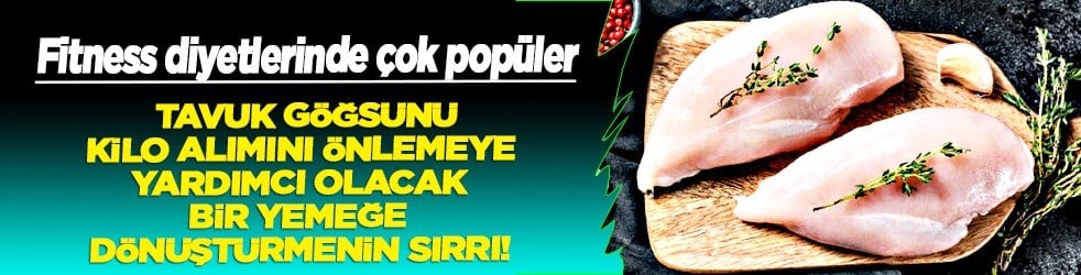 Marine edin: Tavuk göğsünü pamuk gibi yumuşak yapacak formüller var! Kilo sağlığı üzerinde etkisi...