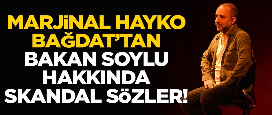 Marjinal yazar Hayko Bağdat'tan, Bakan Soylu hakkında skandal sözler!
