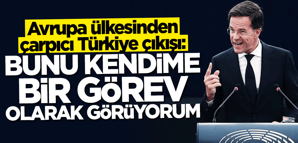 Mark Rutte: Türkiye ile iyi bir ilişkiye sahip olmayı kendime görev olarak görüyorum