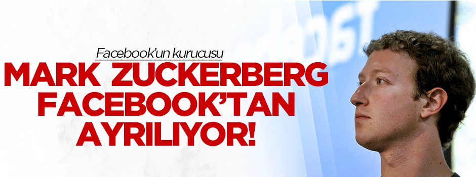 Mark Zuckerberg 2 aylığına Facebook'tan ayrılıyor!