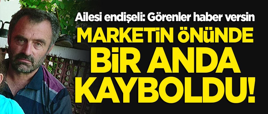 Marketin önünde bir anda kayboldu! Ailesi endişeli: Görenler haber versin