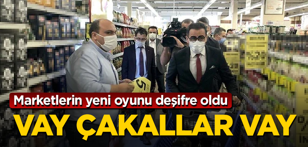 Marketlerde çakallık bitmiyor! Yeni oyunları ortaya çıktı