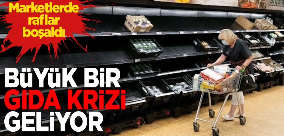 Marketlerde raflar boşaldı Büyük bir gıda krizi geliyor
