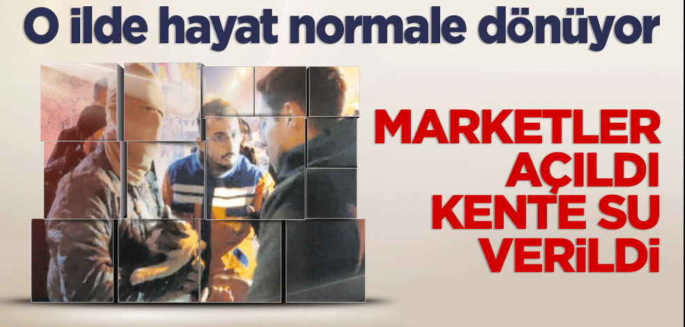 Marketlerin bazıları açıldı; kente su verildi
