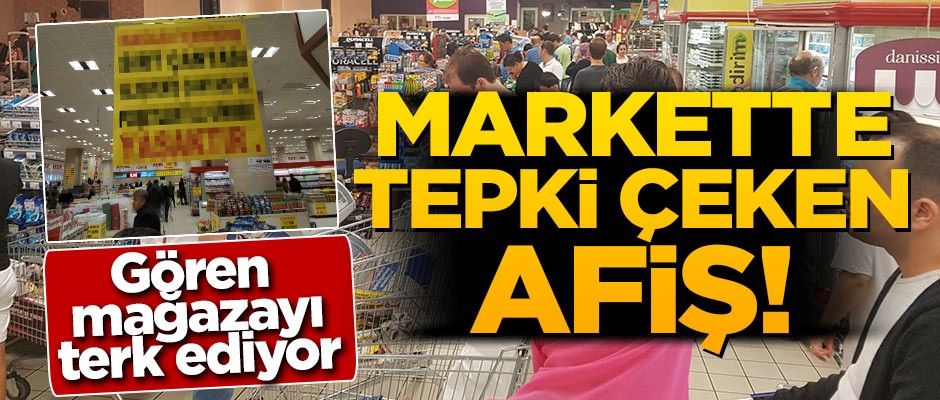 Markette tepki çeken afiş! Gören mağazayı terk ediyor