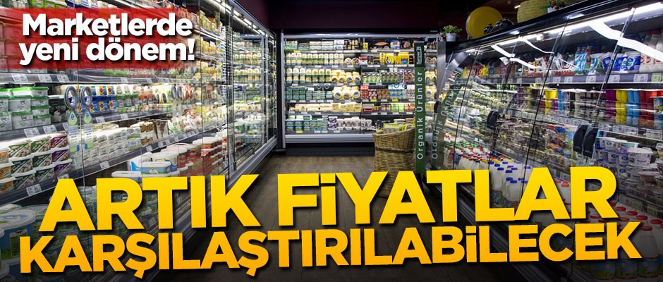 Markette yeni dönem! Artık fiyatlar karşılaştırılabilecek