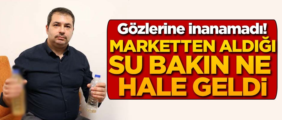 Marketten aldığı pet şişedeki su bakın ne hale geldi