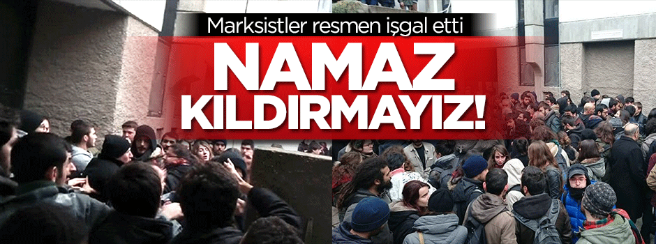 Marksistler ODTÜ'yü resmen işgal etti!