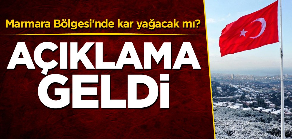 Marmara Bölgesi'nde kar yağacak mı? Açıklama geldi