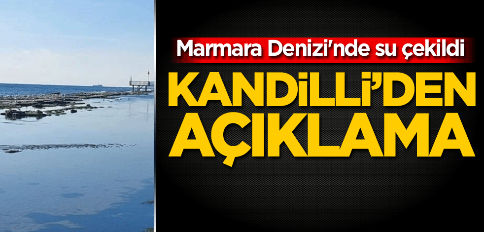 Marmara Denizi'nde su çekildi! Kandilli'den açıklama