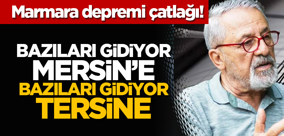 Marmara depremi çatlağı! Bazıları gi̇di̇yor Mersi̇n’e bazıları gi̇di̇yor tersi̇ne!