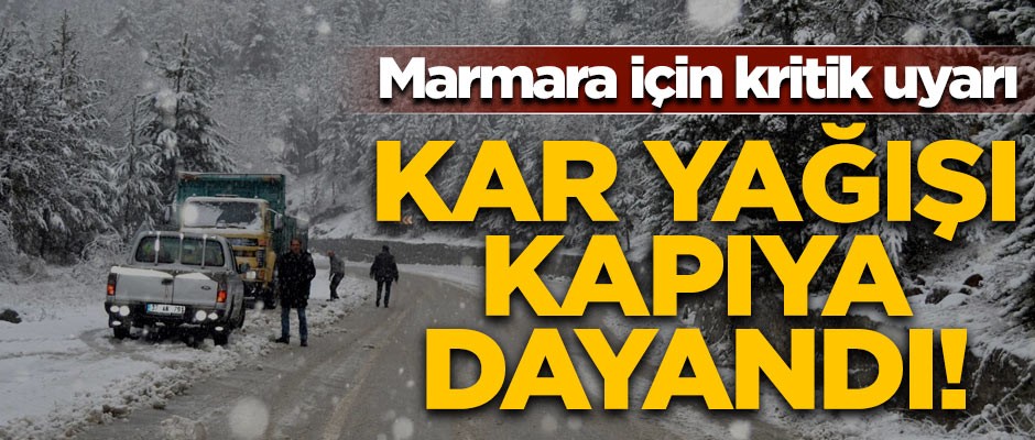 Marmara için kritik uyarı! Kar yağışı kapıya dayandı