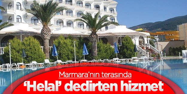Marmara'nın terasında 'Helal' dedirten hizmet