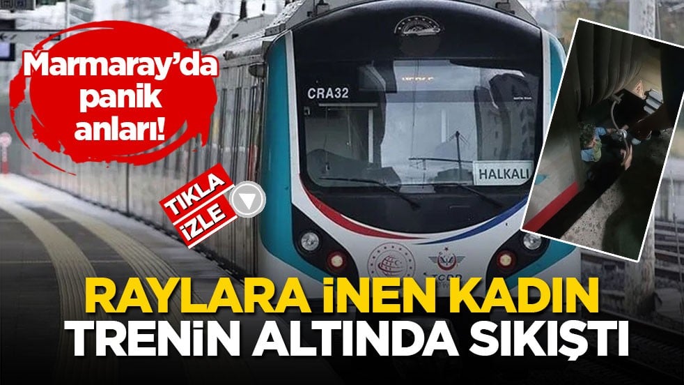 Marmaray’da panik anları! Raylara inen kadın trenin altında sıkıştı