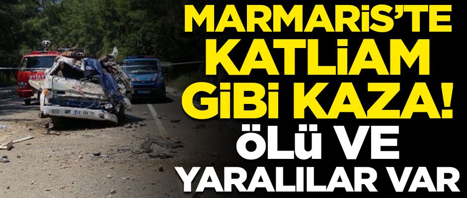 Marmaris'te katliam gibi kaza! Ölü ve yaralılar var