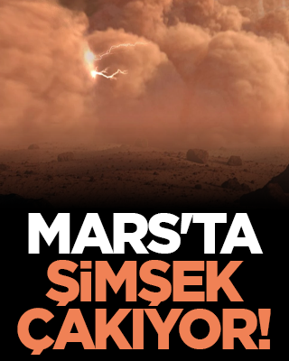 Mars'ta şimşek çakıyor!