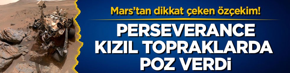 Mars’tan dikkat çeken özçekim! Perseverance kızıl topraklarda poz verdi