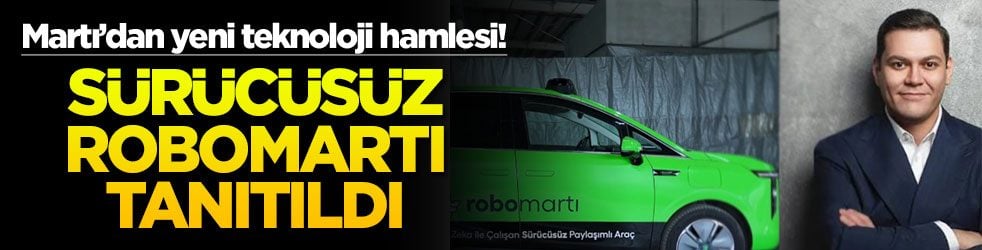 Martı’dan yeni teknoloji hamlesi! Sürücüsüz RoboMartı tanıtıldı