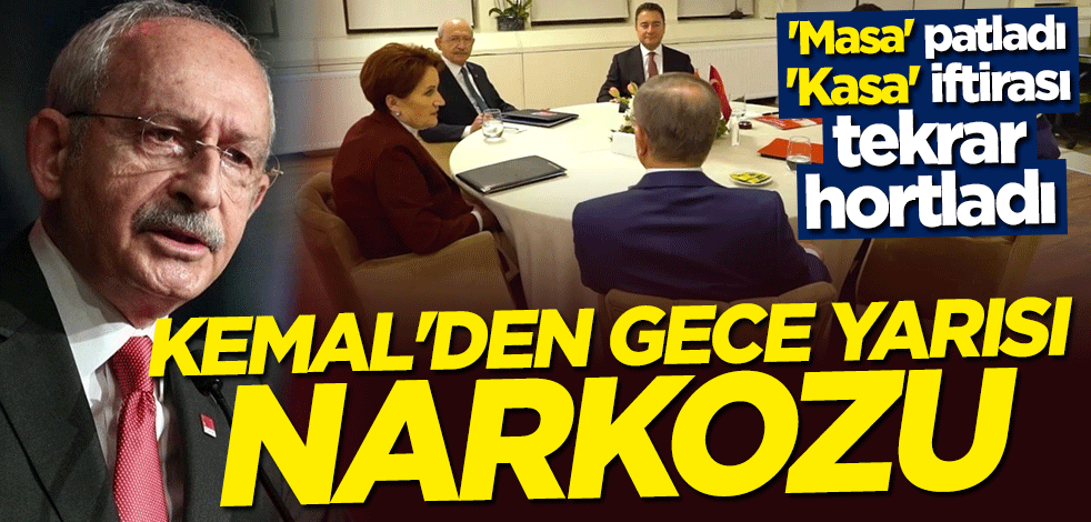"Masa" patladı "Kasa" iftirası hortladı... Kemal'den gece yarısı narkozu