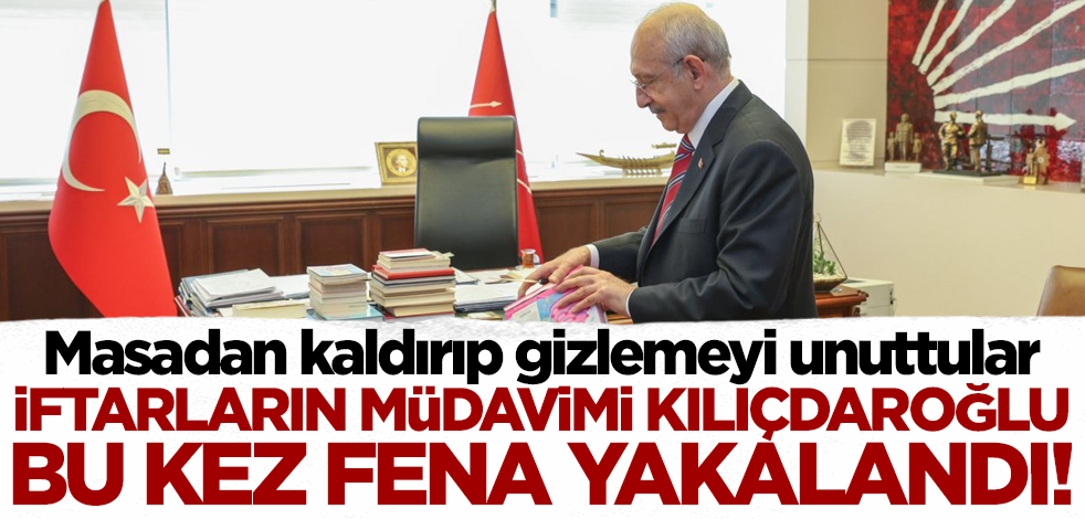 Masadan kaldırmayı unuttular! Kılıçdaroğlu bu kez fena yakalandı