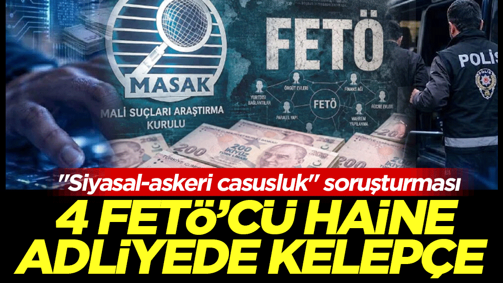 MASAK'ın dijital altyapısına sızmışlardı: 4 FETÖ'cü haine adliyede kelepçe!