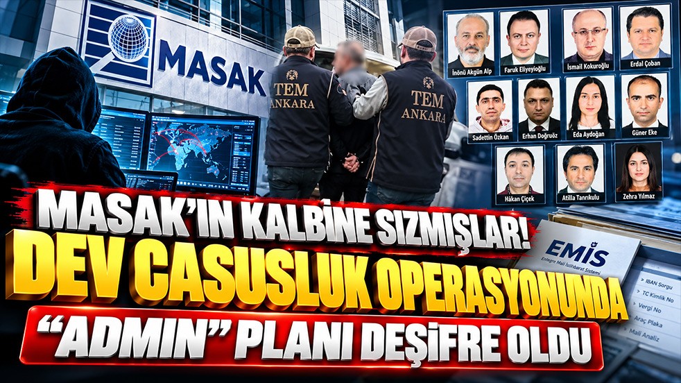 MASAK’ın kalbine sızmışlar! Dev casusluk operasyonunda "admin" planı deşifre oldu