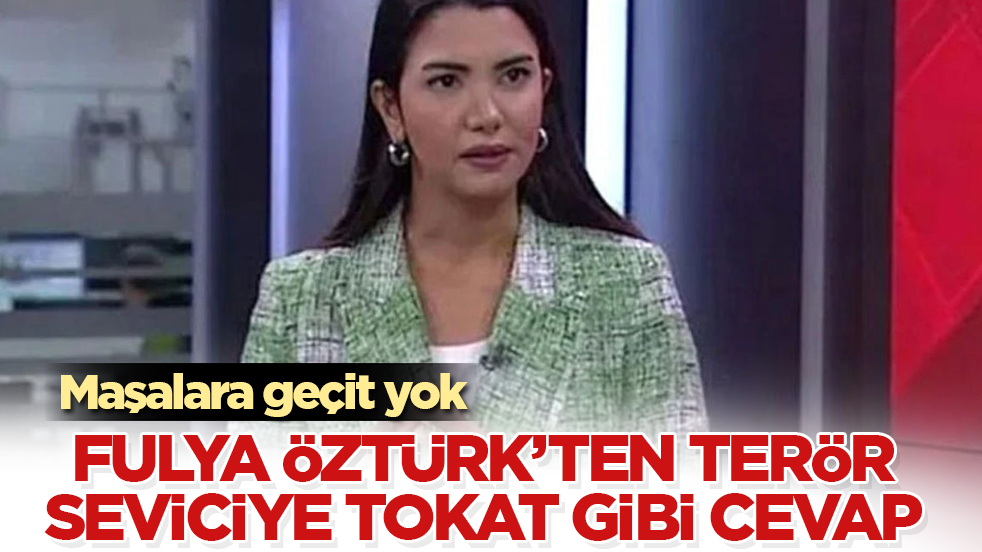 Maşalara geçit yok! Fulya Öztürk’ten terör seviciye tokat gibi cevap 