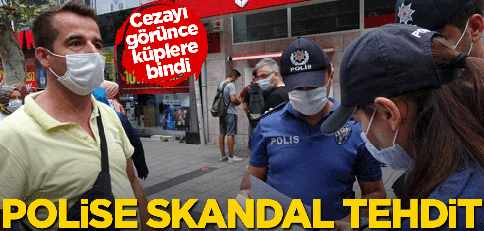 Maske cezası kesen polise skandal tehdit