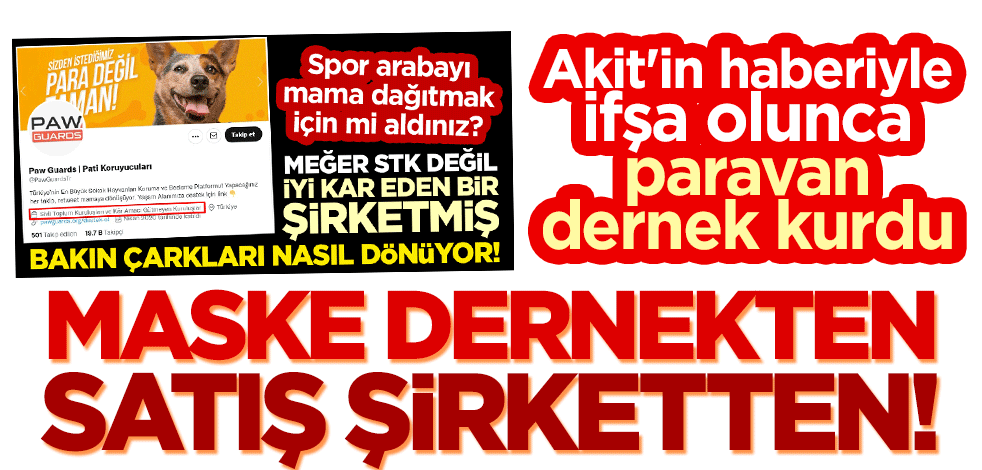 Maske dernekten, satış şirketten! Akit'in haberiyle ifşa olan Paw Guards paravan dernek kurdu