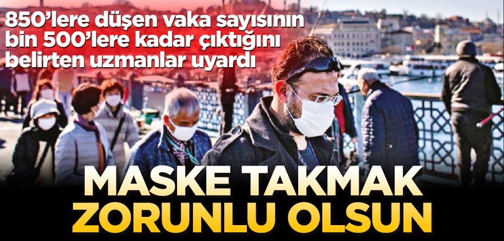 Maske takmak zorunlu olsun