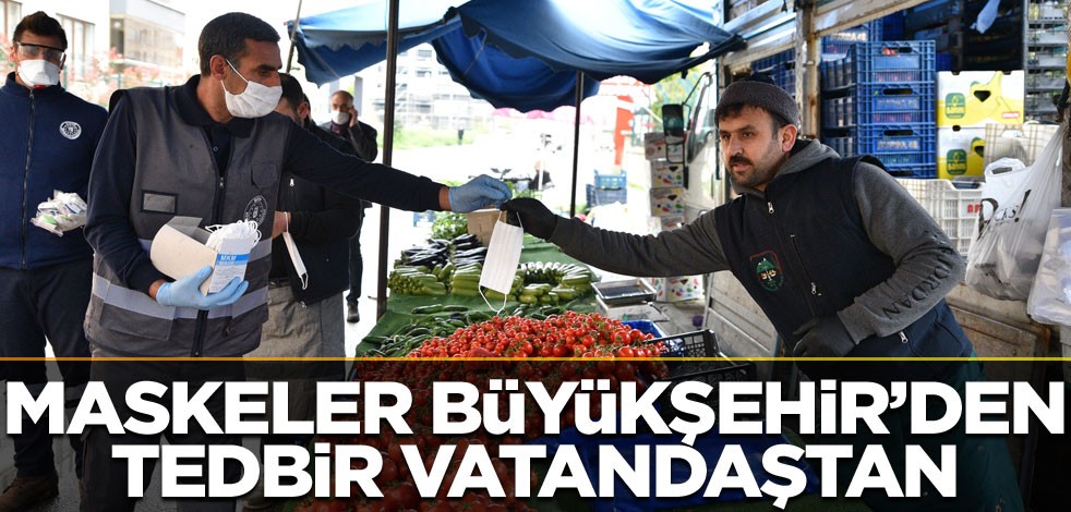Maskeler Büyükşehir’den tedbir vatandaştan