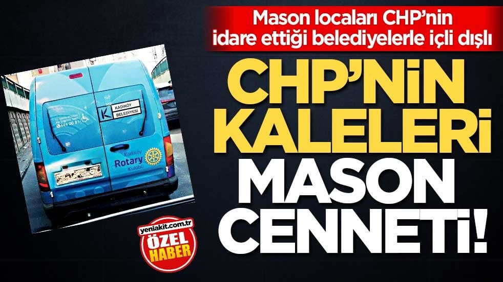 Mason locaları CHP’nin idare ettiği belediyelerle içli dışlı! CHP’nin kaleleri Mason cenneti!