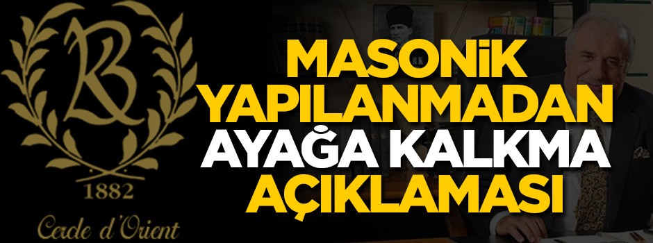Masonik yapılanmadan 'ayağa kalkma' açıklaması!