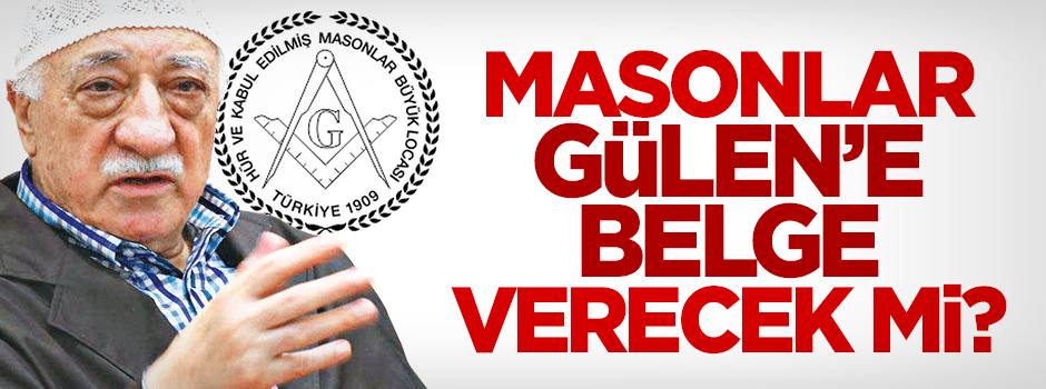Masonlar Fetullah Gülen'e de belge verecek mi?