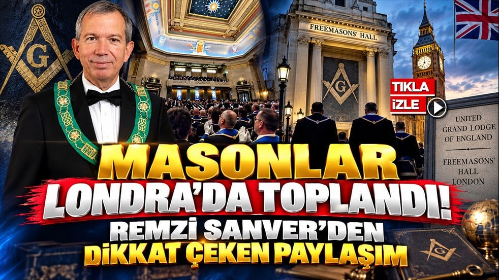 Masonlar Londra’da toplandı! Remzi Sanver’den dikkat çeken paylaşım
