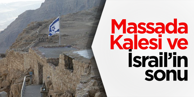 Massada Kalesi ve İsrail’in sonu