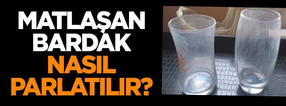 Matlaşan bardak nasıl parlatılır?