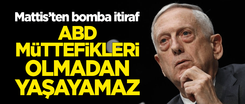Mattis'ten bomba itiraf: ABD müttefikleri olmadan yaşayamaz