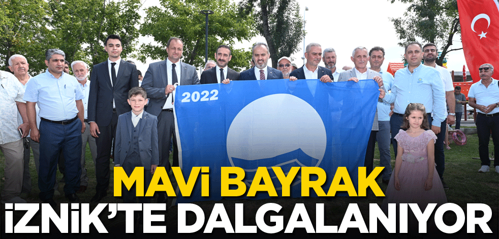 Mavi Bayrak, İznik’te dalgalanıyor