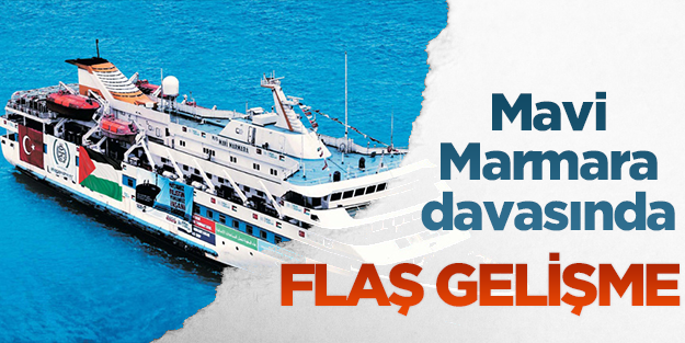 Mavi Marmara davasında flaş gelişme