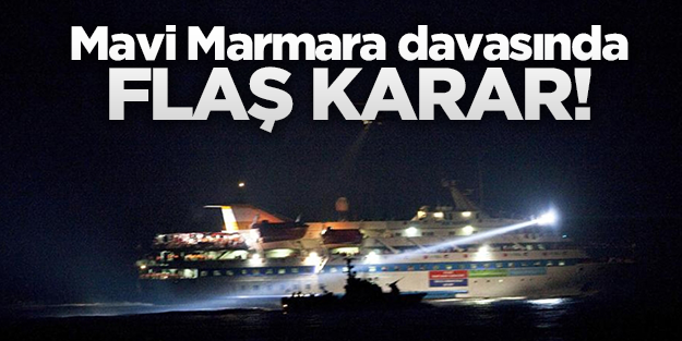 Mavi Marmara davasından İsrail askerlerine tutuklama kararı çıktı!