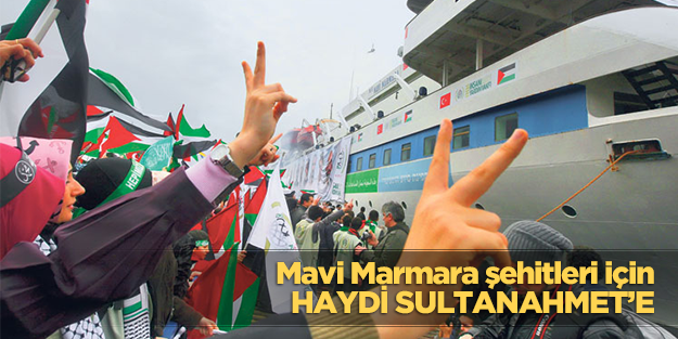 Mavi Marmara şehitleri için haydi Sultanahmet’e