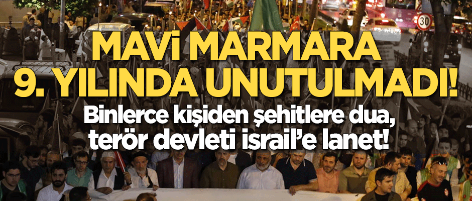 Mavi Marmara şehitleri unutulmadı! İftarın ardından şehitliğe doğru yürüyüşe geçildi