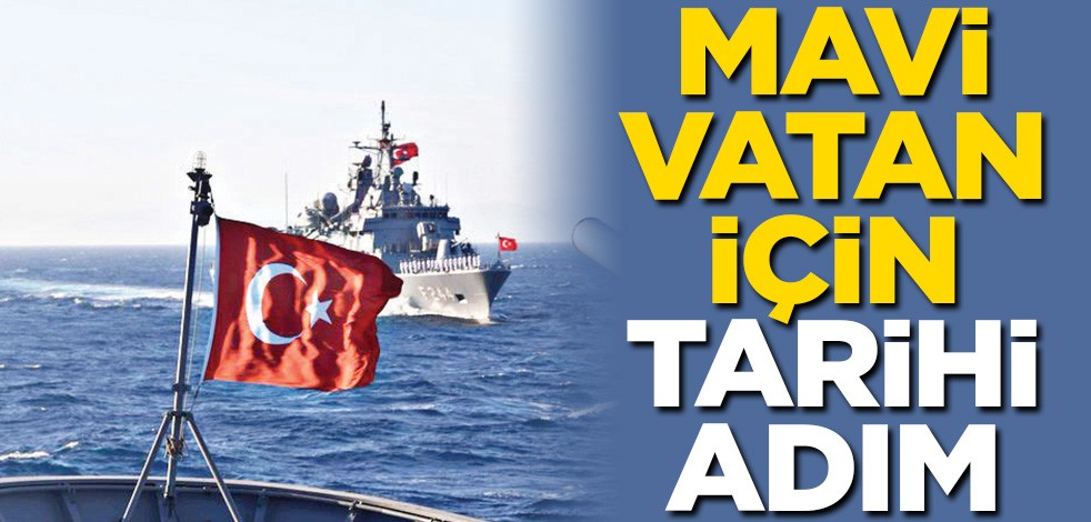 Mavi vatan için tarihî adım