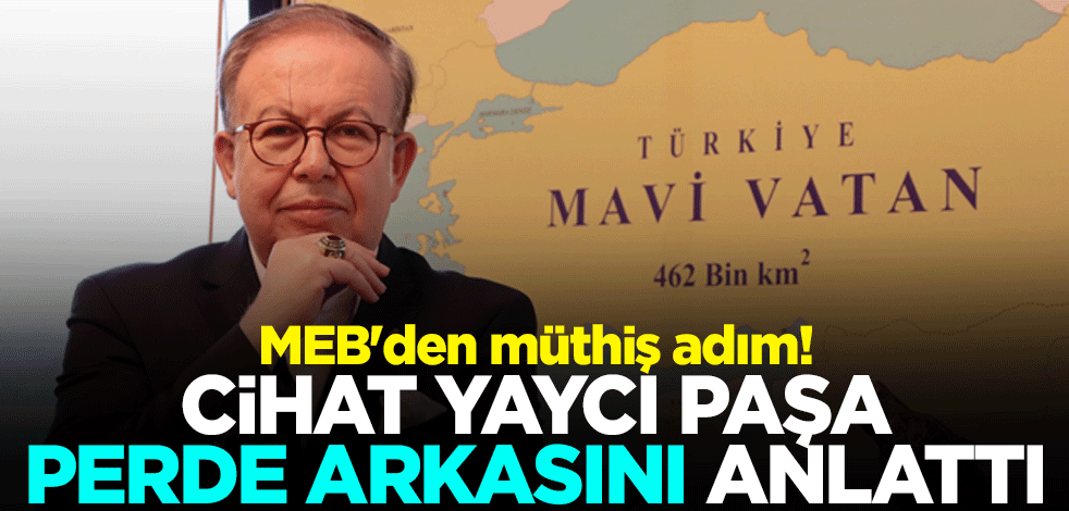MAVİ VATAN ve GÖK VATAN’ın Milli Eğitim Bakanlığı'nın müfredatında! Cihat Yaycı Paşa perde arkasını anlattı